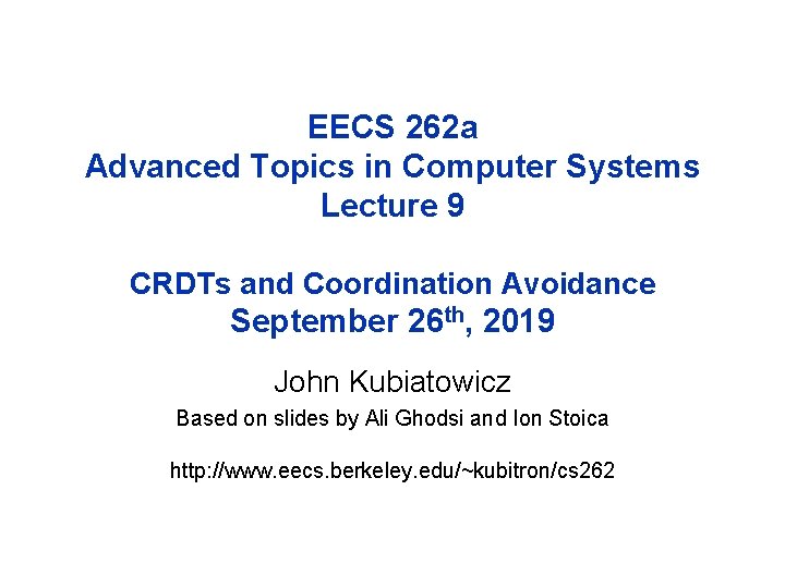 EECS 262 a Advanced Topics in Computer Systems Lecture 9 CRDTs and Coordination Avoidance