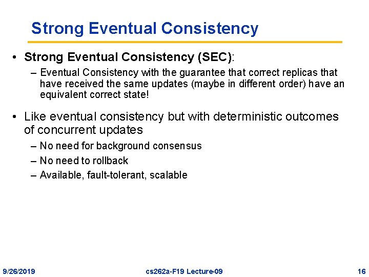 Strong Eventual Consistency • Strong Eventual Consistency (SEC): – Eventual Consistency with the guarantee