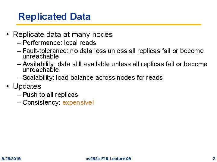 Replicated Data • Replicate data at many nodes – Performance: local reads – Fault-tolerance: