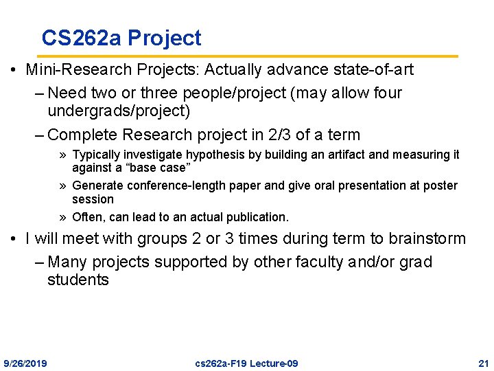 CS 262 a Project • Mini-Research Projects: Actually advance state-of-art – Need two or