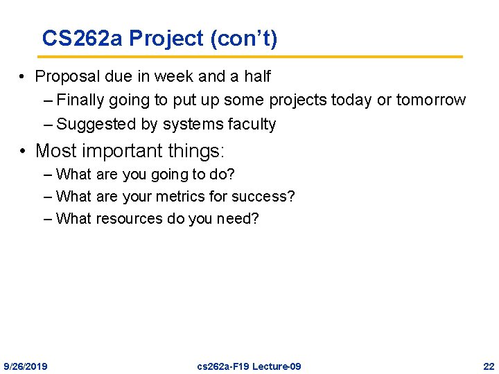 CS 262 a Project (con’t) • Proposal due in week and a half –