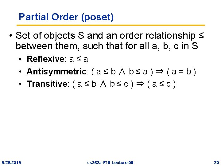 Partial Order (poset) • Set of objects S and an order relationship ≤ between