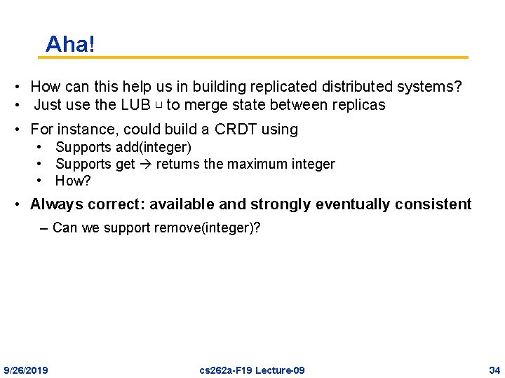 Aha! • How can this help us in building replicated distributed systems? • Just