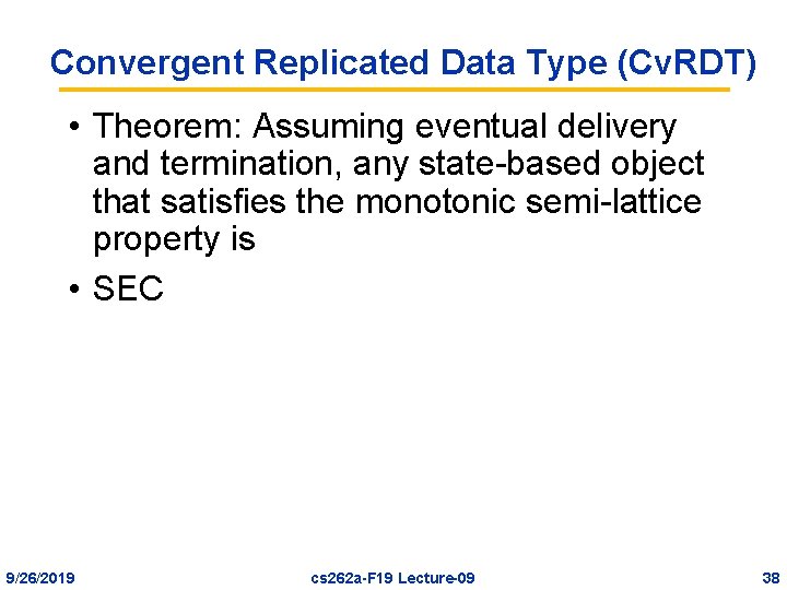 Convergent Replicated Data Type (Cv. RDT) • Theorem: Assuming eventual delivery and termination, any