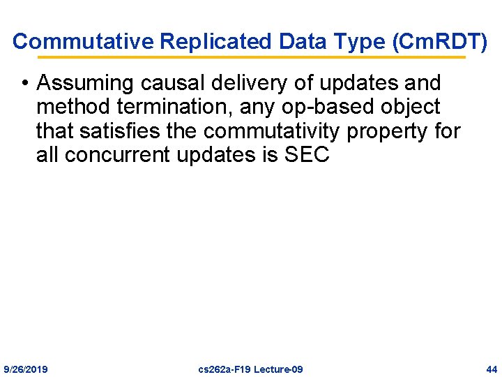 Commutative Replicated Data Type (Cm. RDT) • Assuming causal delivery of updates and method
