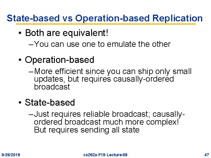 State-based vs Operation-based Replication • Both are equivalent! – You can use one to