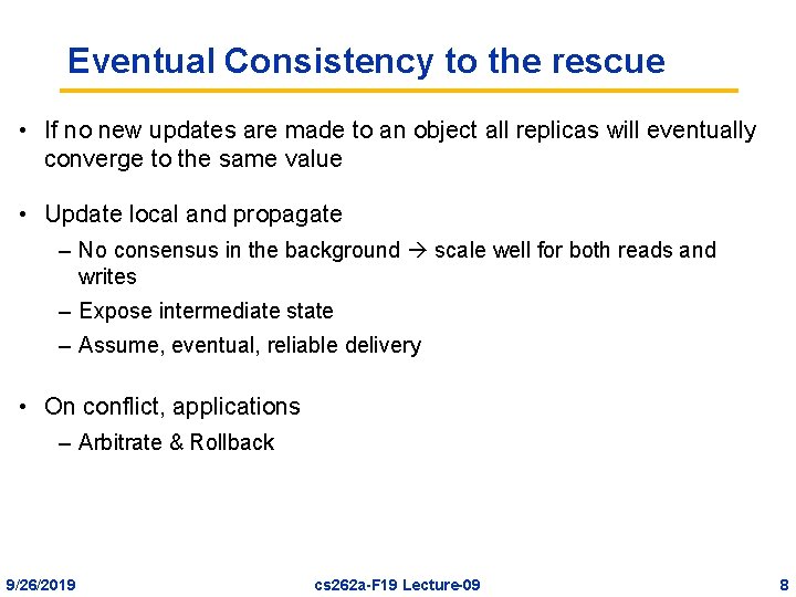 Eventual Consistency to the rescue • If no new updates are made to an
