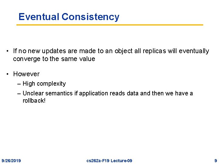 Eventual Consistency • If no new updates are made to an object all replicas