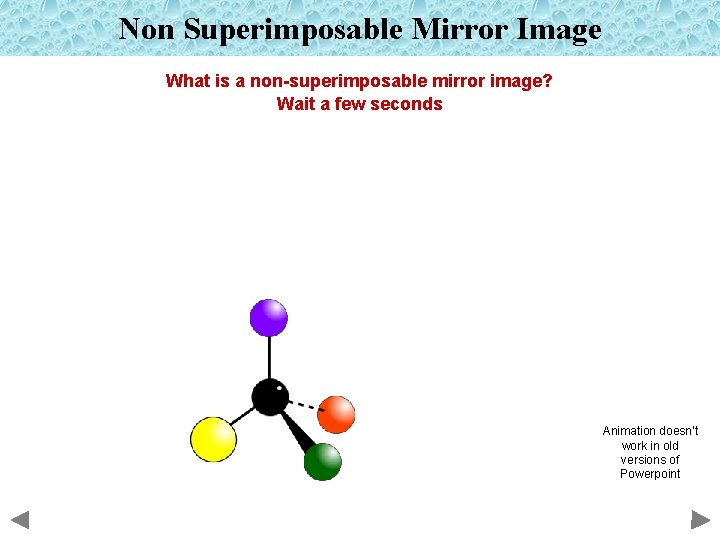 Non Superimposable Mirror Image What is a non-superimposable mirror image? Wait a few seconds
