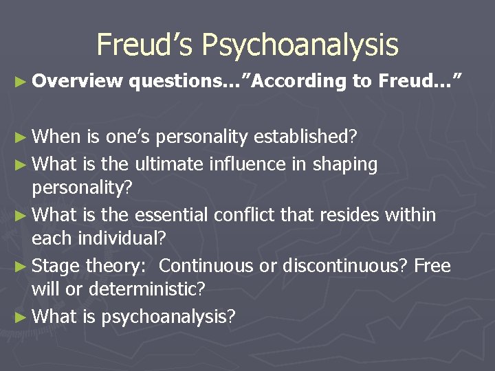 Freud’s Psychoanalysis ► Overview ► When questions…”According to Freud…” is one’s personality established? ►