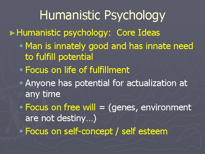 Humanistic Psychology ► Humanistic psychology: Core Ideas § Man is innately good and has