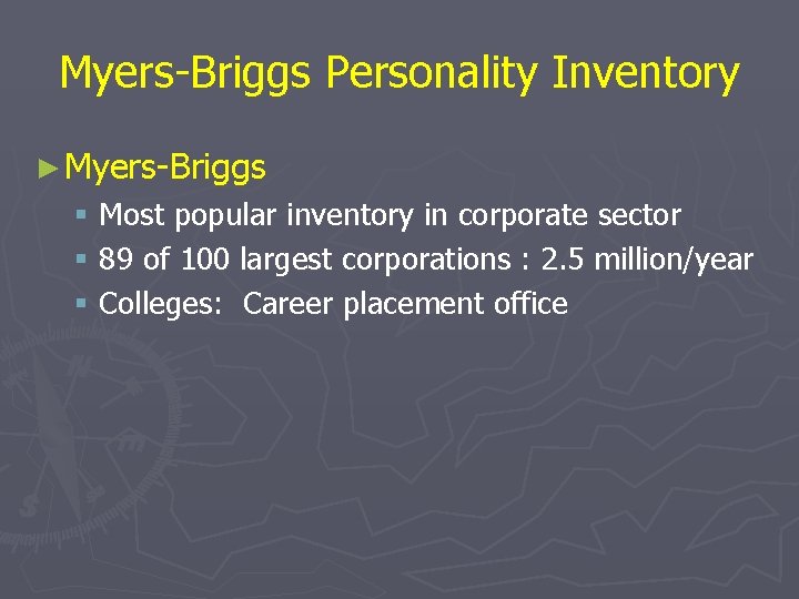Myers-Briggs Personality Inventory ► Myers-Briggs § Most popular inventory in corporate sector § 89