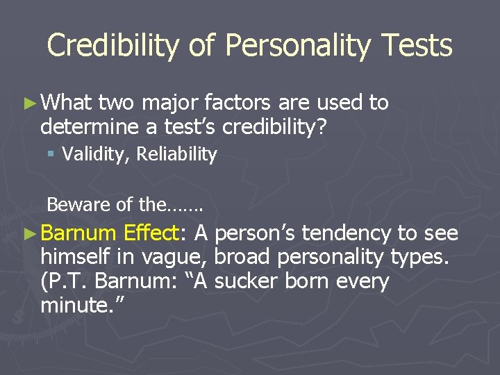 Credibility of Personality Tests ► What two major factors are used to determine a