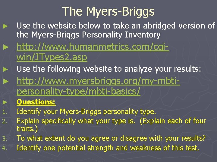 The Myers-Briggs ► Use the website below to take an abridged version of the