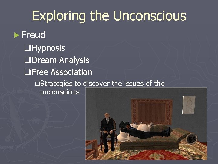 Exploring the Unconscious ► Freud q. Hypnosis q. Dream Analysis q. Free Association q.