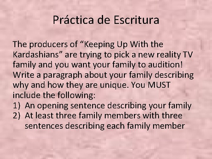 Práctica de Escritura The producers of “Keeping Up With the Kardashians” are trying to