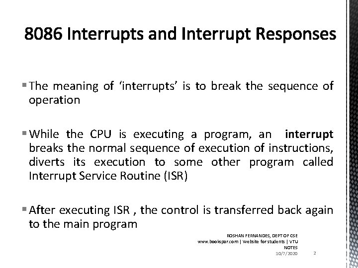 § The meaning of ‘interrupts’ is to break the sequence of operation § While