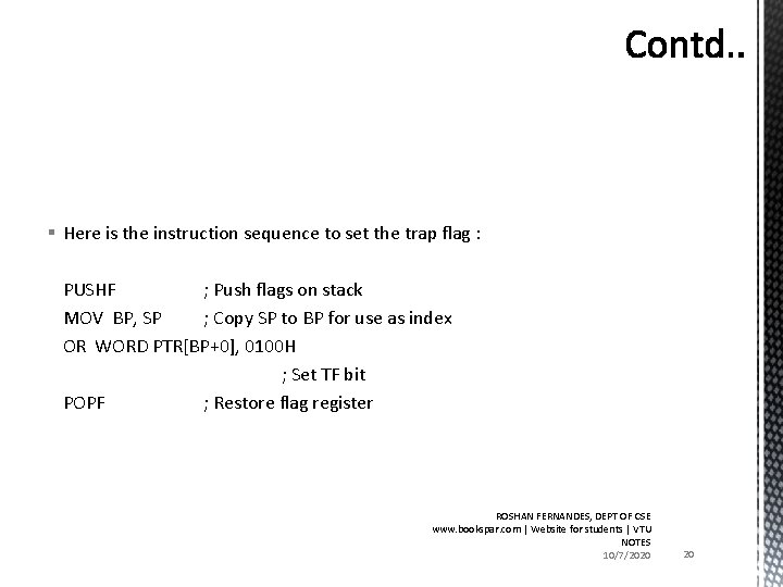 § Here is the instruction sequence to set the trap flag : PUSHF ;