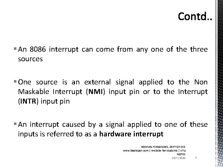 § An 8086 interrupt can come from any one of the three sources §