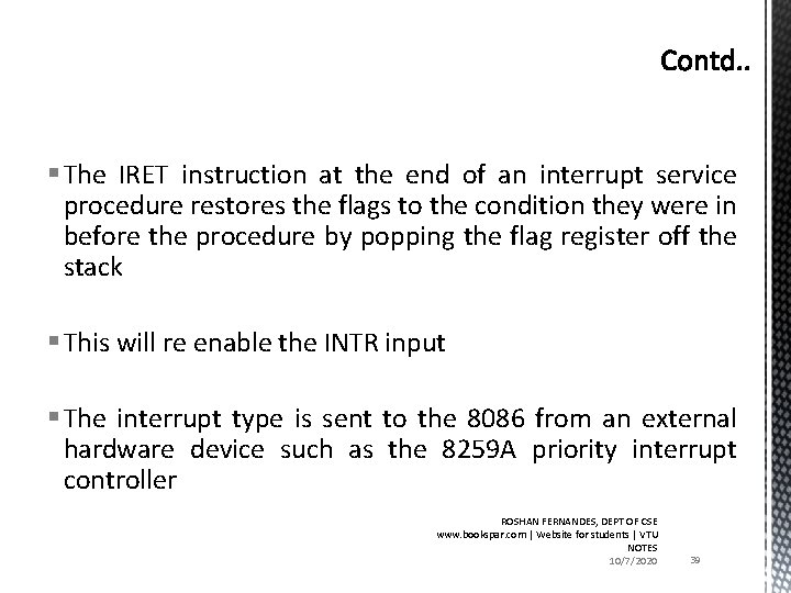 § The IRET instruction at the end of an interrupt service procedure restores the