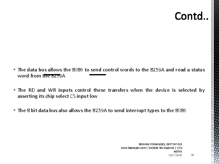 § The data bus allows the 8086 to send control words to the 8259