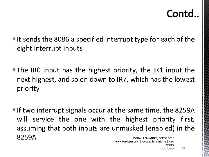 § It sends the 8086 a specified interrupt type for each of the eight