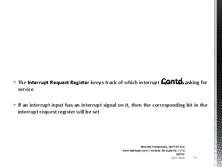 § The Interrupt Request Register keeps track of which interrupt inputs are asking for