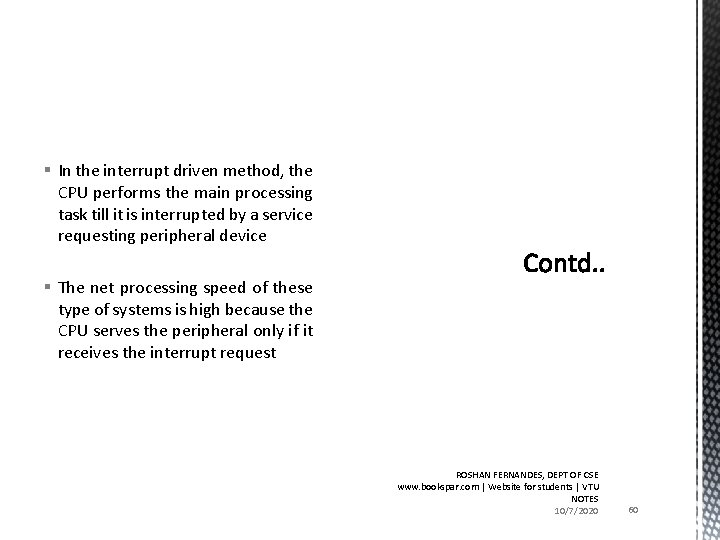 § In the interrupt driven method, the CPU performs the main processing task till