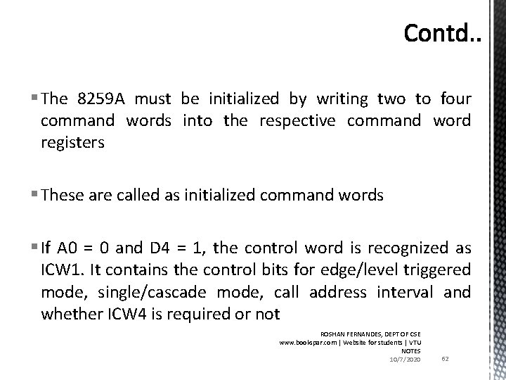 § The 8259 A must be initialized by writing two to four command words