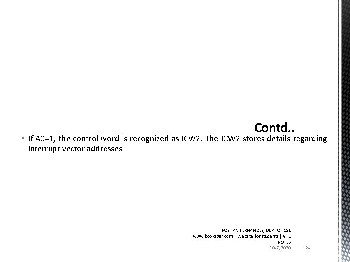 § If A 0=1, the control word is recognized as ICW 2. The ICW