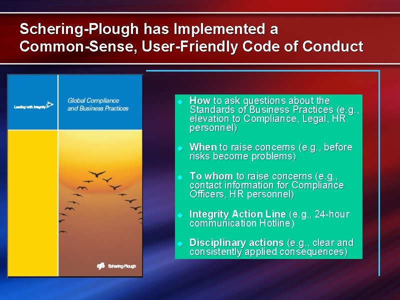 Schering-Plough has Implemented a Common-Sense, User-Friendly Code of Conduct u u u How to