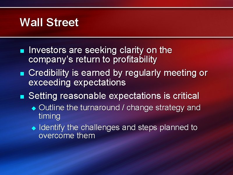 Wall Street n n n Investors are seeking clarity on the company’s return to