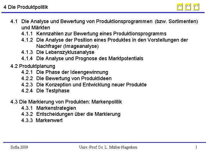 4 Die Produktpolitik 4. 1 Die Analyse und Bewertung von Produktionsprogrammen (bzw. Sortimenten) und