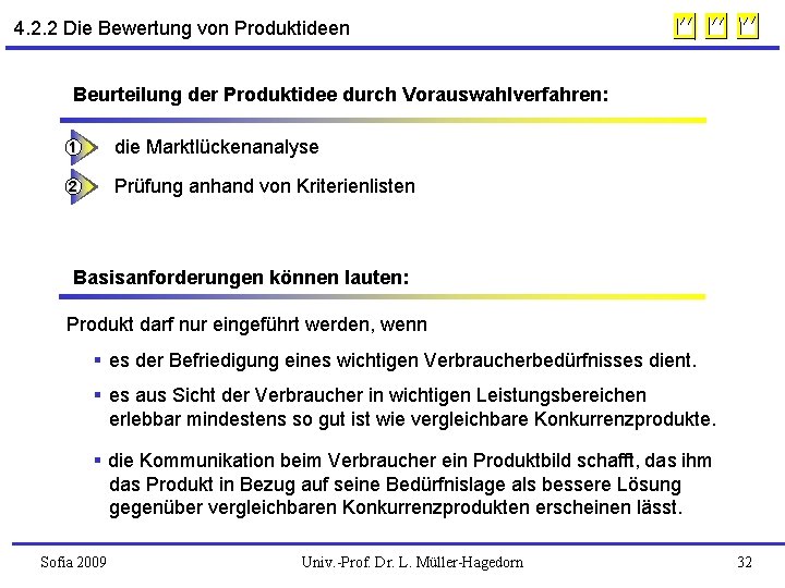 4. 2. 2 Die Bewertung von Produktideen Beurteilung der Produktidee durch Vorauswahlverfahren: 1 die