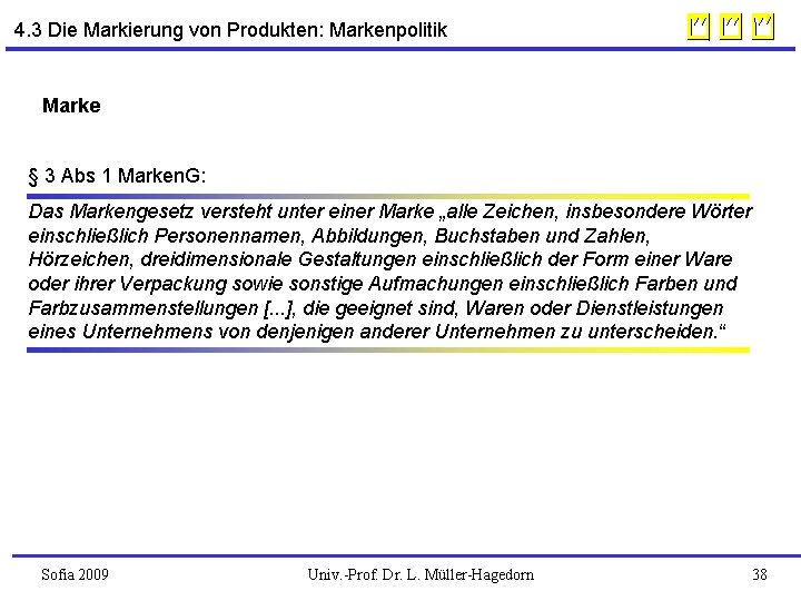 4. 3 Die Markierung von Produkten: Markenpolitik Marke § 3 Abs 1 Marken. G: