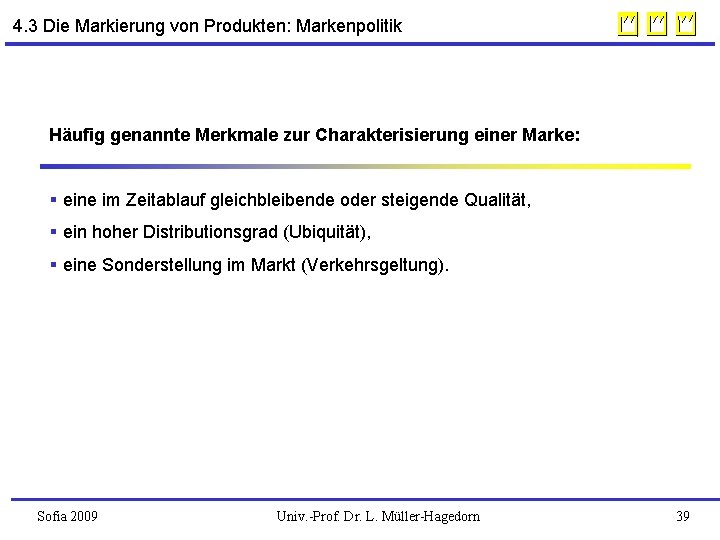 4. 3 Die Markierung von Produkten: Markenpolitik Häufig genannte Merkmale zur Charakterisierung einer Marke: