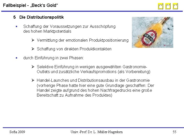  Fallbeispiel - „Beck‘s Gold“ 5 Die Distributionspolitik § Schaffung der Voraussetzungen zur Ausschöpfung