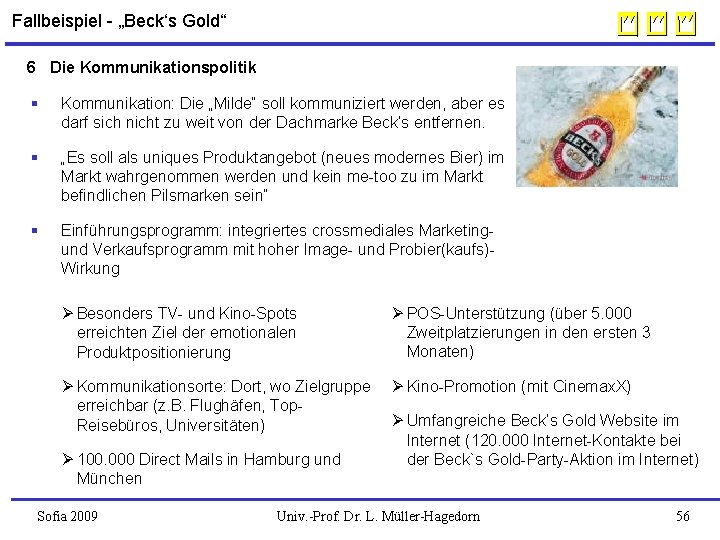  Fallbeispiel - „Beck‘s Gold“ 6 Die Kommunikationspolitik § Kommunikation: Die „Milde“ soll kommuniziert