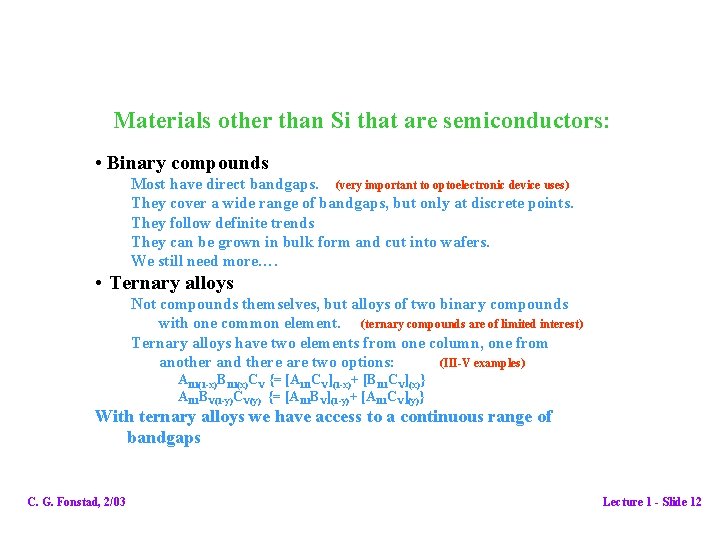 Materials other than Si that are semiconductors: • Binary compounds Most have direct bandgaps.