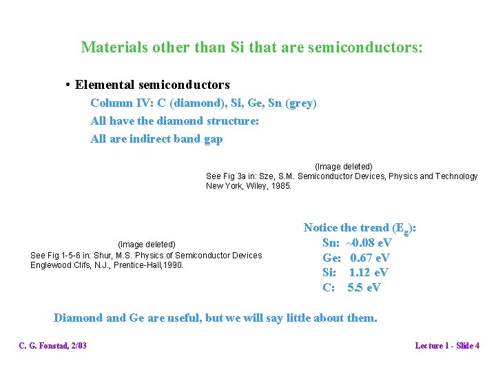 Materials other than Si that are semiconductors: • Elemental semiconductors Column IV: C (diamond),