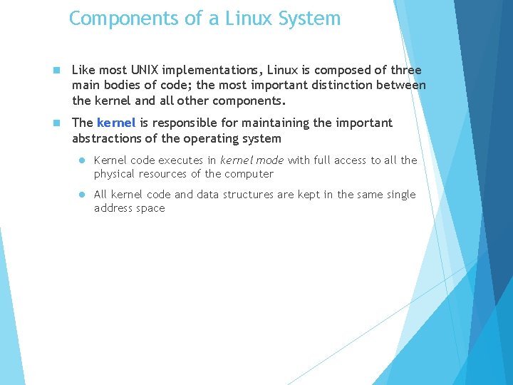 Components of a Linux System n Like most UNIX implementations, Linux is composed of