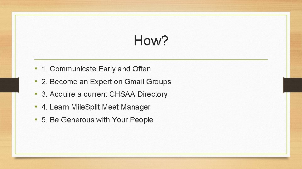 How? • • • 1. Communicate Early and Often 2. Become an Expert on