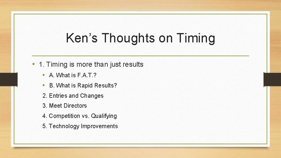 Ken’s Thoughts on Timing • 1. Timing is more than just results • A.