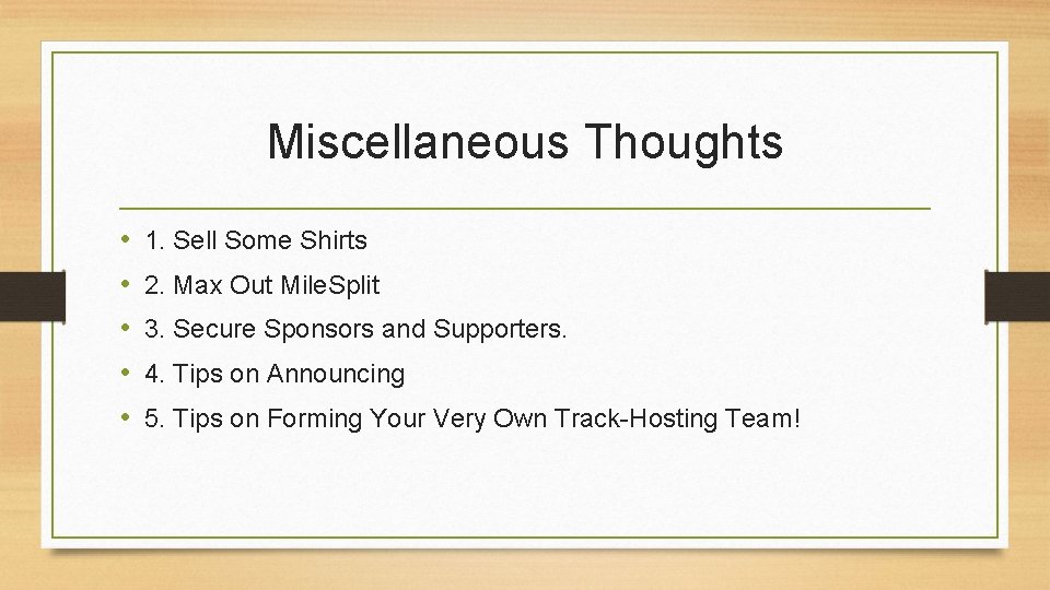 Miscellaneous Thoughts • • • 1. Sell Some Shirts 2. Max Out Mile. Split