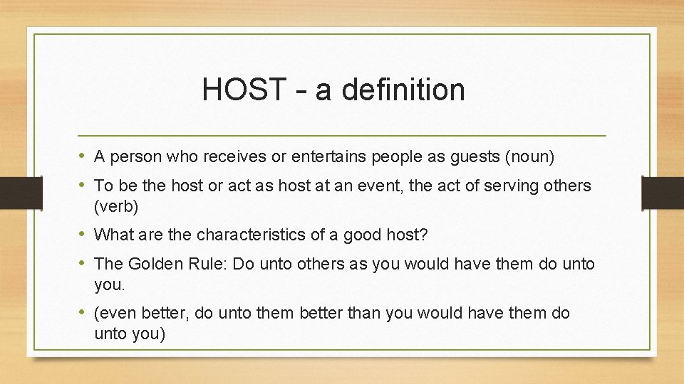 HOST – a definition • A person who receives or entertains people as guests