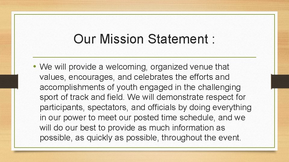 Our Mission Statement : • We will provide a welcoming, organized venue that values,