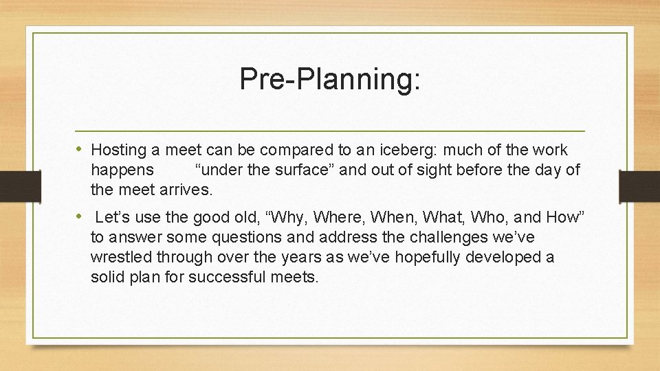Pre-Planning: • Hosting a meet can be compared to an iceberg: much of the