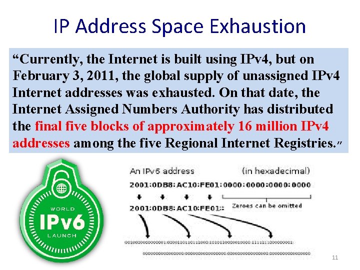 IP Address Space Exhaustion “Currently, the Internet is built using IPv 4, but on