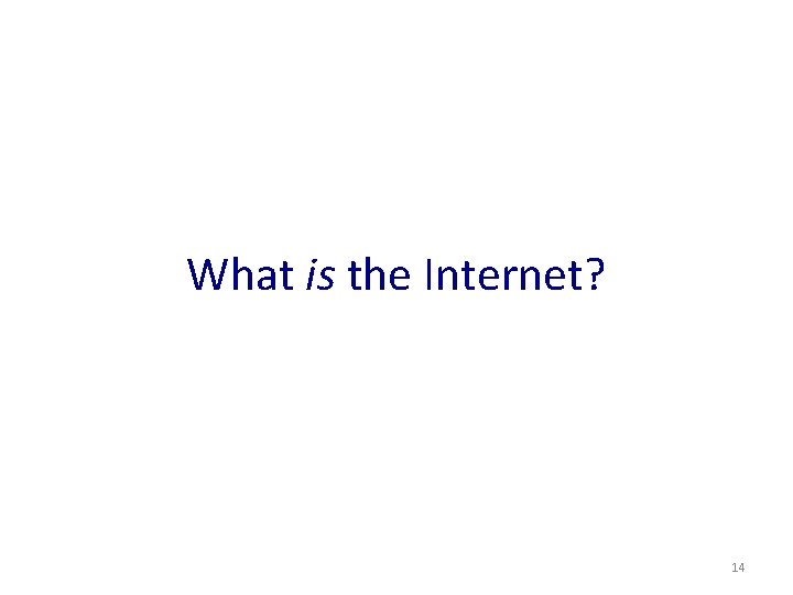 What is the Internet? 14 
