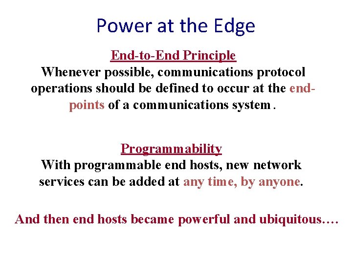 Power at the Edge End-to-End Principle Whenever possible, communications protocol operations should be defined